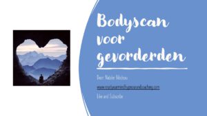 Bodyscan meditatie voor gevorderden!