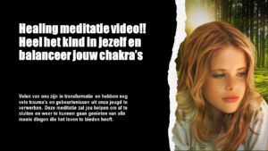 Heel het kind in jezelf en balanceer je chakra's geleide meditatie video (Law of Attraction)