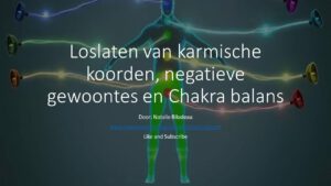 Meditatie voor het loslaten van Karmische koorden en Chakra balans (Ontwaking, Law of Attraction)
